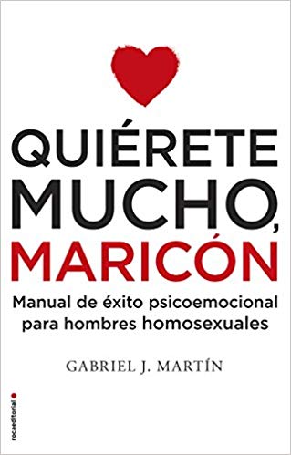 Quiérete mucho maricón